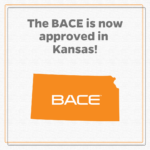 Kansas state outline with text: The BACE is now approved in Kansas!