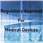 Regulatory Approval For Medical Devices